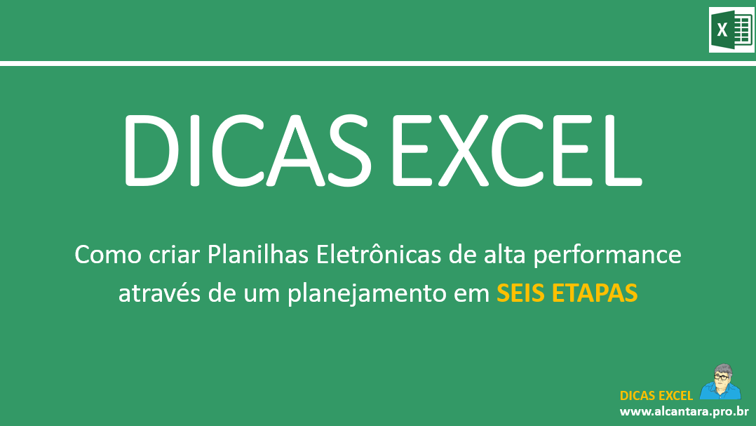 Dica Excel: Como criar Planilhas Eletrônicas de alta performance  através de um planejamento em SEIS ETAPAS