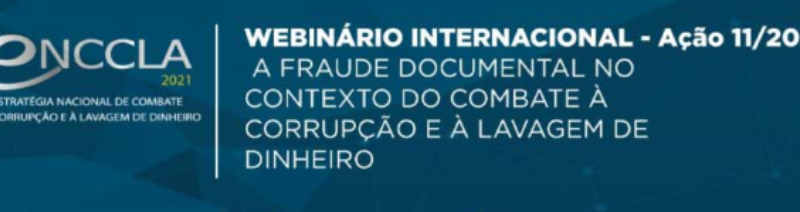 WEBINÁRIO: A FRAUDE DOCUMENTAL NO CONTEXTO DO COMBATE À CORRUPÇÃO E À LAVAGEM DE DINHEIRO