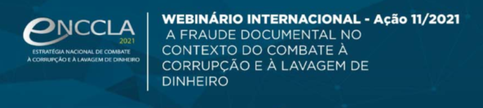 WEBINÁRIO: A FRAUDE DOCUMENTAL NO CONTEXTO DO COMBATE À CORRUPÇÃO E À LAVAGEM DE DINHEIRO