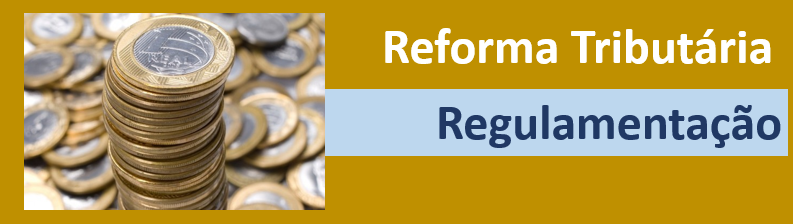 Regulamentação da reforma tributária ficará para 2024