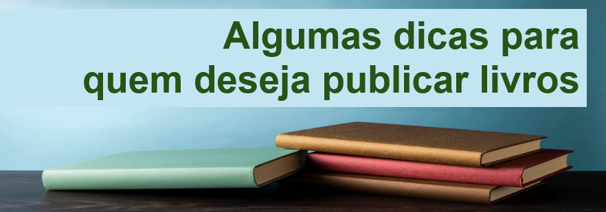 Algumas dicas para quem deseja publicar livros