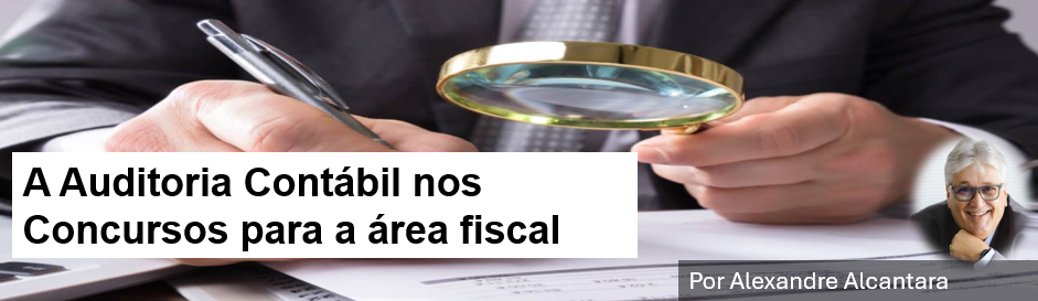 A auditoria contábil tributária nos concursos da área fiscal