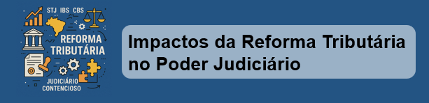 Os impactos processuais da reforma tributária