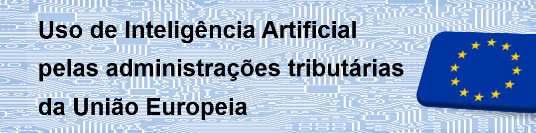 Uso de Inteligência Artificial pelas administrações tributárias da União Europeia