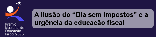 A ilusão do “Dia sem Impostos” e a urgência da educação fiscal