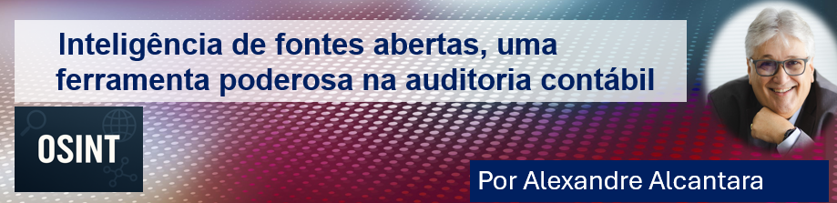 Inteligência de fontes abertas, uma ferramenta poderosa na auditoria contábil