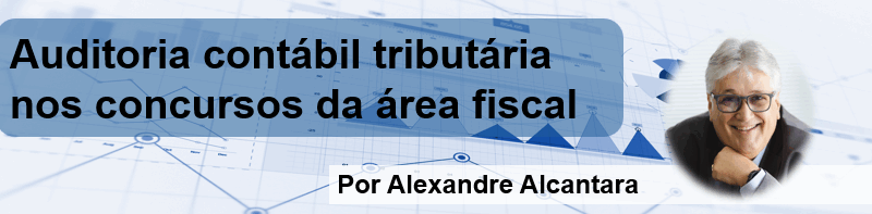 A Auditoria Contábil Tributária tem destaque nos concursos para a área fiscal