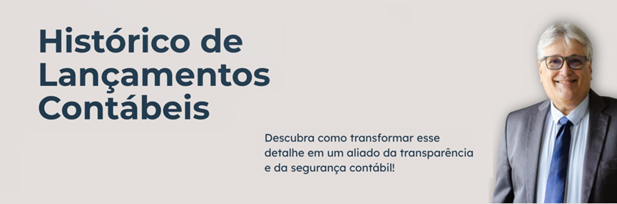 Histórico de Lançamentos Contábeis: por que é tão importante?