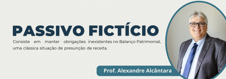 O Perigo Silencioso no Balanço Patrimonial: o Passivo Fictício