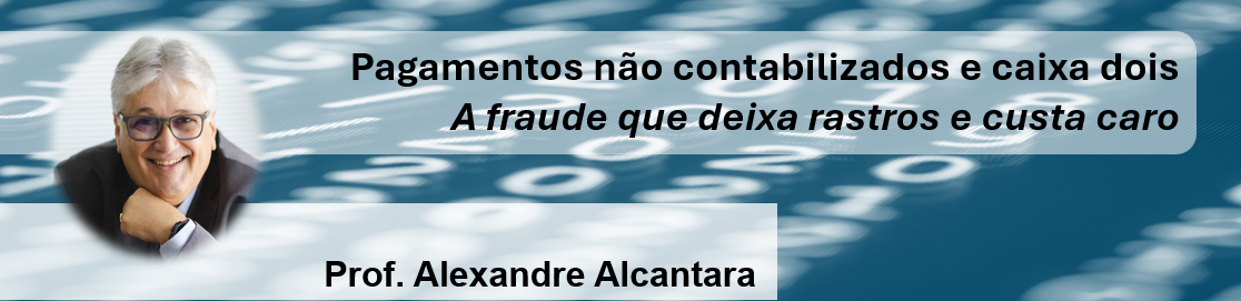 Pagamentos não contabilizados e caixa dois: a fraude que deixa rastros e custa caro
