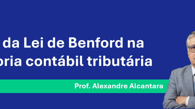 O uso da Lei de Benford na auditoria contábil tributária